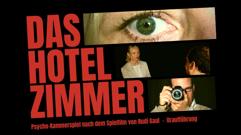 DAS HOTELZIMMER: Psycho-Kammerspiel nach dem gleichnamigen Spielfilm von Rudi Gaul