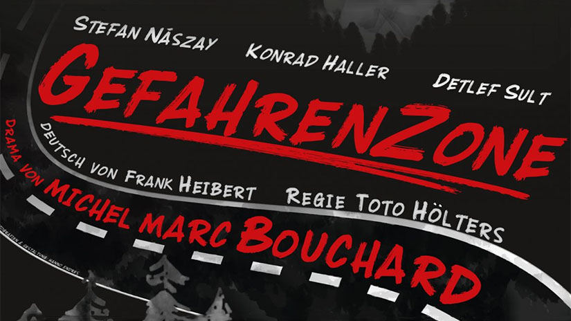 GEFAHRENZONE – Drama von Michel Marc Bouchard