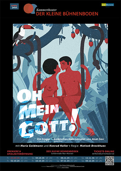 Plakat:  OH MEIN GOTT! Ein tragisch-komisches Kammerspiel von Anat Gov mit Maria Goldmann & Konrad Haller, Regie: Matisek Brockhues
